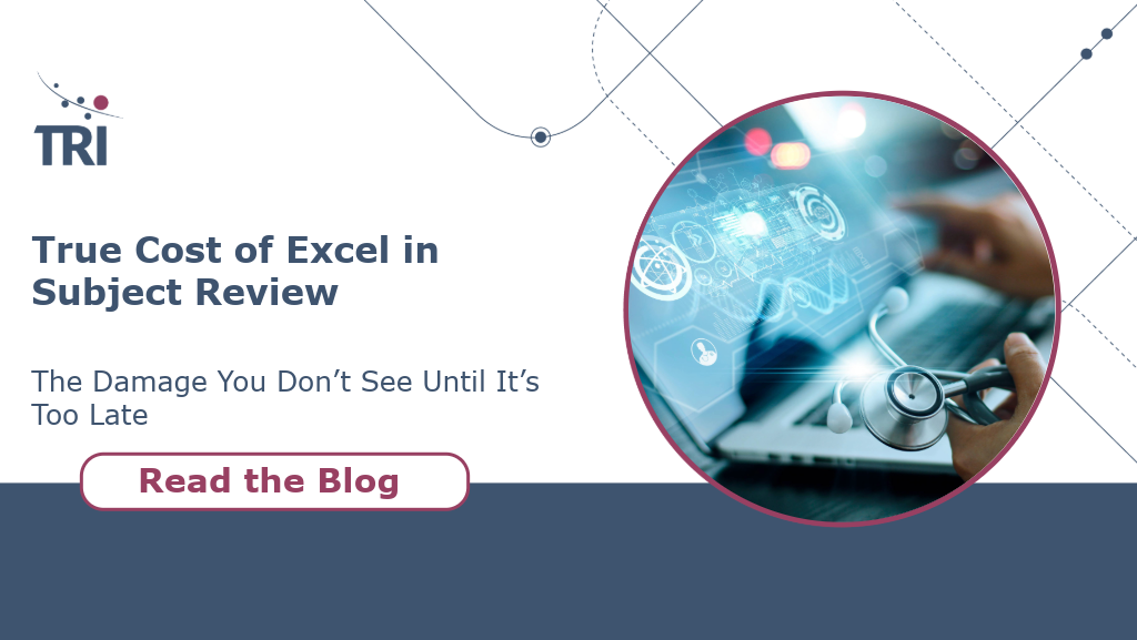 Marketing graphic with the TRI logo on the left and the title ‘True Cost of Excel in Subject Review’ with the subtitle ‘The Damage You Don’t See Until It’s Too Late.’ A button below reads ‘Read the Blog.’ On the right, a circular photo shows a person’s hands working on a laptop, with a stethoscope resting on the keyboard and digital medical interface graphics overlaid.