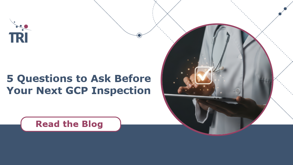 Promotional graphic from TRI featuring the headline “5 Questions to Ask Before Your Next GCP Inspection.” On the right, a healthcare professional wearing a lab coat and stethoscope uses a tablet with a glowing checkmark icon overlay. The TRI logo appears on the left, and a button below reads “Read the Blog.” The background is light with abstract lines and a dark blue footer.