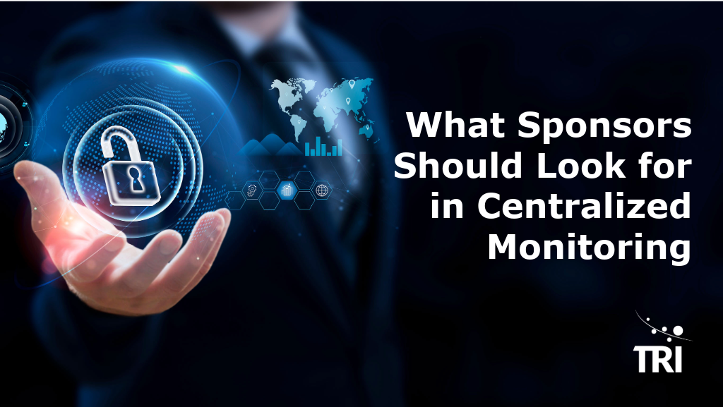 Digital security and data analytics concept image with the title “What Sponsors Should Look for in Centralized Monitoring” and TRI branding.